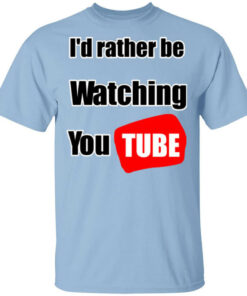 Id Rather Be Watching YouTube T Shirts Hoodies Long Sleeve 1
