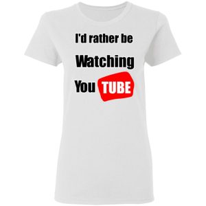 Id Rather Be Watching YouTube T Shirts Hoodies Long Sleeve 11