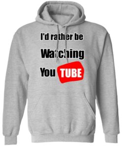 Id Rather Be Watching YouTube T Shirts Hoodies Long Sleeve 5