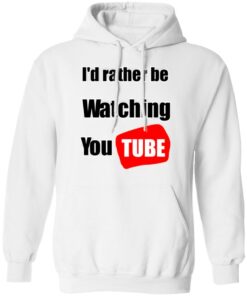 Id Rather Be Watching YouTube T Shirts Hoodies Long Sleeve 6