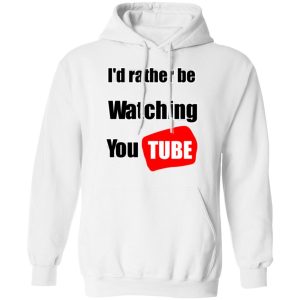 Id Rather Be Watching YouTube T Shirts Hoodies Long Sleeve 6