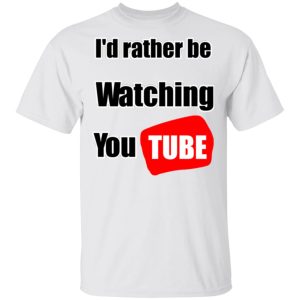 Id Rather Be Watching YouTube T Shirts Hoodies Long Sleeve 8