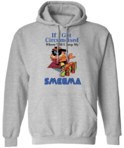If I Get Circumcised Where Will I Keep My Smegma T-Shirts, Hoodies, Long Sleeve 7 If I Get Circumcised Where Will I Keep My Smegma T Shirts Hoodies Long Sleeve 5