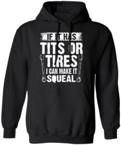 If It Has Tits Or Tires I Can Make It Squeal Mechanic T-Shirts, Hoodies, Long Sleeve 9 If It Has Tits Or Tires I Can Make It Squeal Mechanic T Shirts Hoodies Long Sleeve 6