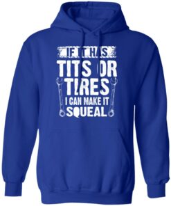 If It Has Tits Or Tires I Can Make It Squeal Mechanic T-Shirts, Hoodies, Long Sleeve 12 If It Has Tits Or Tires I Can Make It Squeal Mechanic T Shirts Hoodies Long Sleeve 9