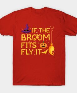 If The Broom Fits Fly It Halloween Costume Party T Shirt 1