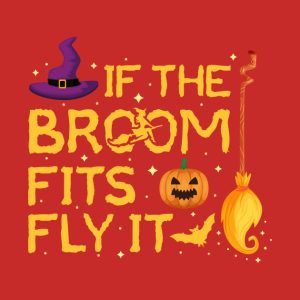 If The Broom Fits Fly It Halloween Costume Party T Shirt 2