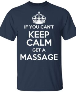If You Can't Keep Calm Get A Massage T-Shirts, Hoodies, Long Sleeve 2 If You Cant Keep Calm Get A Massage T Shirts Hoodies Long Sleeve 11