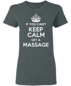 If You Can't Keep Calm Get A Massage T-Shirts, Hoodies, Long Sleeve 5 If You Cant Keep Calm Get A Massage T Shirts Hoodies Long Sleeve 2
