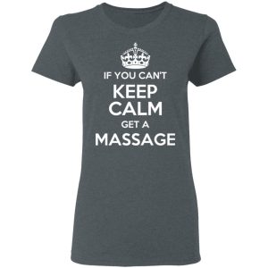 If You Cant Keep Calm Get A Massage T Shirts Hoodies Long Sleeve 2