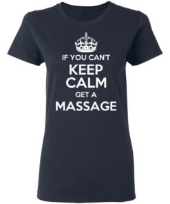 If You Can't Keep Calm Get A Massage T-Shirts, Hoodies, Long Sleeve 6 If You Cant Keep Calm Get A Massage T Shirts Hoodies Long Sleeve 3