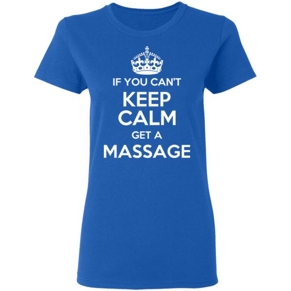 If You Can’t Keep Calm Get A Massage T-Shirts, Hoodies, Long Sleeve