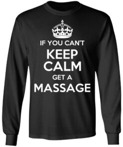 If You Can't Keep Calm Get A Massage T-Shirts, Hoodies, Long Sleeve 8 If You Cant Keep Calm Get A Massage T Shirts Hoodies Long Sleeve 5