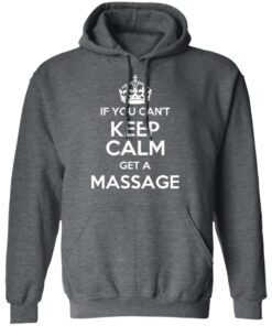 If You Can't Keep Calm Get A Massage T-Shirts, Hoodies, Long Sleeve 11 If You Cant Keep Calm Get A Massage T Shirts Hoodies Long Sleeve 8