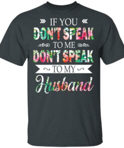 If You Don't Speak To Me Don't Speak To My Husband T Shirts Hoodies Long Sleeve 10