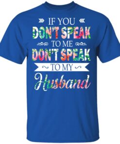 If You Don't Speak To Me Don't Speak To My Husband T Shirts Hoodies Long Sleeve 12