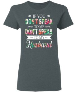 If You Don't Speak To Me Don't Speak To My Husband T Shirts Hoodies Long Sleeve 2