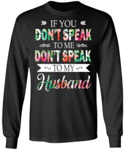 If You Don't Speak To Me Don't Speak To My Husband T Shirts Hoodies Long Sleeve 5