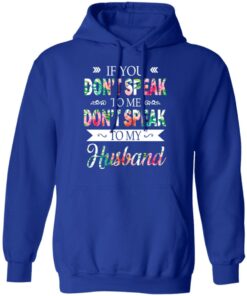 If You Don't Speak To Me Don't Speak To My Husband T Shirts Hoodies Long Sleeve 9