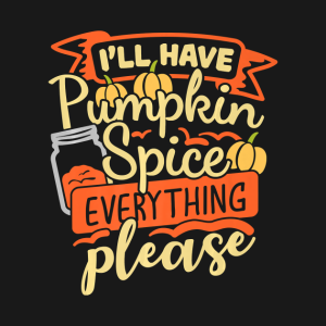 Ill Have Pumpkin Spice Everything Please Thanksgiving Funny T Shirt 2