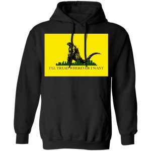 Ill Tread Wherever I Want Godzilla T Shirts Hoodies Long Sleeve 6