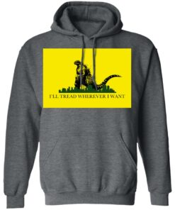 I'll Tread Wherever I Want Godzilla T-Shirts, Hoodies, Long Sleeve 10 Ill Tread Wherever I Want Godzilla T Shirts Hoodies Long Sleeve 7
