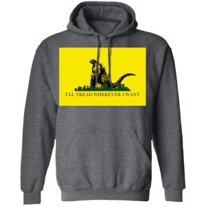 Ill Tread Wherever I Want Godzilla T Shirts Hoodies Long Sleeve 7