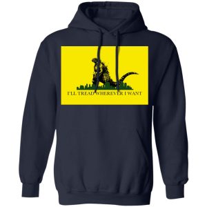 Ill Tread Wherever I Want Godzilla T Shirts Hoodies Long Sleeve 8