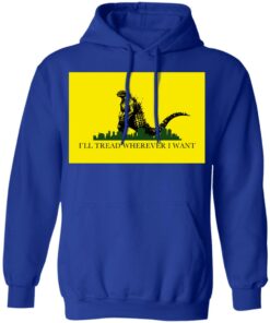 I'll Tread Wherever I Want Godzilla T-Shirts, Hoodies, Long Sleeve 12 Ill Tread Wherever I Want Godzilla T Shirts Hoodies Long Sleeve 9