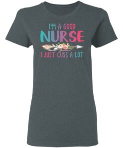 Im A Good Nurse I Just Cuss A Lot T Shirts Hoodies Long Sleeve 2