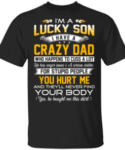 Im A Lucky Son Have A Crazy Dad T Shirts Hoodies Long Sleeve 1