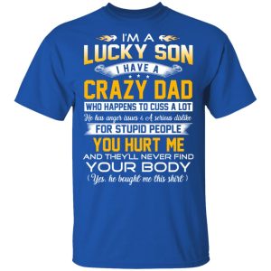 Im A Lucky Son Have A Crazy Dad T Shirts Hoodies Long Sleeve 12