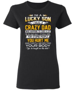 I'm A Lucky Son Have A Crazy Dad T-Shirts, Hoodies, Long Sleeve 4 Im A Lucky Son Have A Crazy Dad T Shirts Hoodies Long Sleeve 13