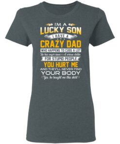I'm A Lucky Son Have A Crazy Dad T-Shirts, Hoodies, Long Sleeve 5 Im A Lucky Son Have A Crazy Dad T Shirts Hoodies Long Sleeve 2