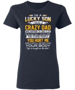 I'm A Lucky Son Have A Crazy Dad T-Shirts, Hoodies, Long Sleeve 6 Im A Lucky Son Have A Crazy Dad T Shirts Hoodies Long Sleeve 3