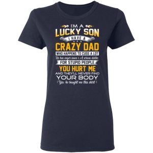 Im A Lucky Son Have A Crazy Dad T Shirts Hoodies Long Sleeve 3