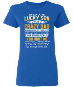 I'm A Lucky Son Have A Crazy Dad T-Shirts, Hoodies, Long Sleeve 7 Im A Lucky Son Have A Crazy Dad T Shirts Hoodies Long Sleeve 4