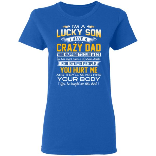 I’m A Lucky Son Have A Crazy Dad T-Shirts, Hoodies, Long Sleeve