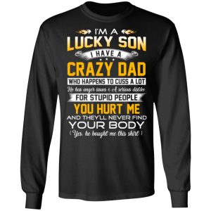 Im A Lucky Son Have A Crazy Dad T Shirts Hoodies Long Sleeve 5