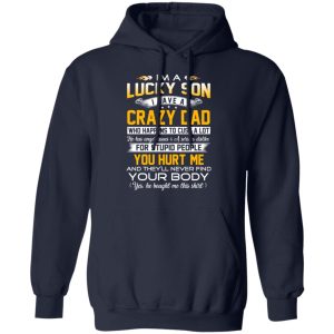 Im A Lucky Son Have A Crazy Dad T Shirts Hoodies Long Sleeve 7