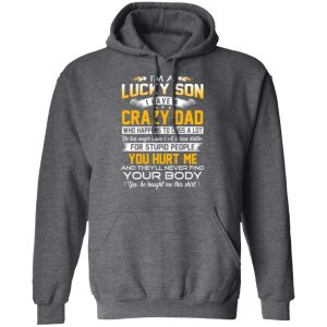 Im A Lucky Son Have A Crazy Dad T Shirts Hoodies Long Sleeve 8