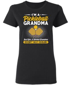 I'm A Pickleball Grandma Just Like A Normal Grandma Except Way Cooler T-Shirts, Hoodies, Long Sleeve 4 Im A Pickleball Grandma Just Like A Normal Grandma Except Way Cooler T Shirts Hoodies Long Sleeve 13