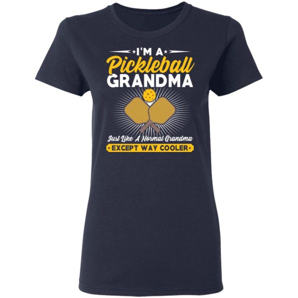 I’m A Pickleball Grandma Just Like A Normal Grandma Except Way Cooler T-Shirts, Hoodies, Long Sleeve