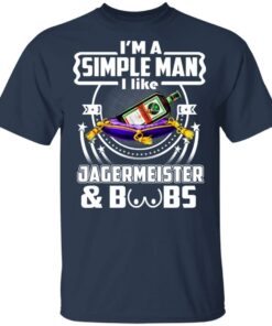 Im A Simple Man I Like Jagermeister And Boobs T Shirts Hoodies Long Sleeve 11