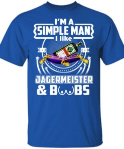 Im A Simple Man I Like Jagermeister And Boobs T Shirts Hoodies Long Sleeve 12