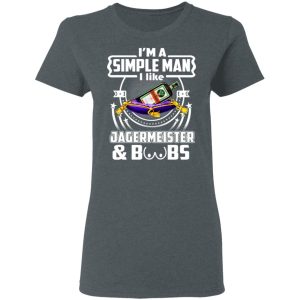 Im A Simple Man I Like Jagermeister And Boobs T Shirts Hoodies Long Sleeve 2