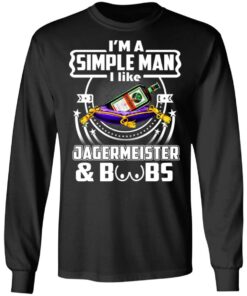 Im A Simple Man I Like Jagermeister And Boobs T Shirts Hoodies Long Sleeve 5