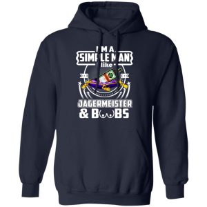 Im A Simple Man I Like Jagermeister And Boobs T Shirts Hoodies Long Sleeve 7