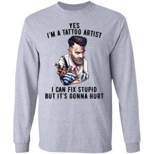 Im A Tattoo Artist I Can Fix Stupid But Its Gonna Hurt T Shirts Hoodies Long Sleeve 2