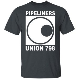 Im A Union Member Pipeliners Union 798 Shirts Hoodies Long Sleeve 3